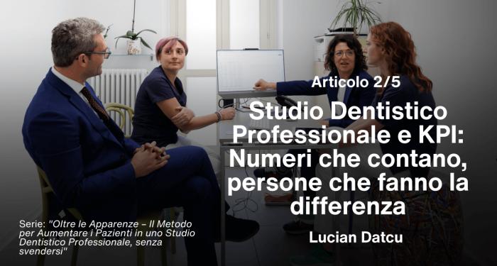 Articolo 2/5 – Studio Dentistico Professionale e KPI: Numeri che contano, persone che fanno la differenza