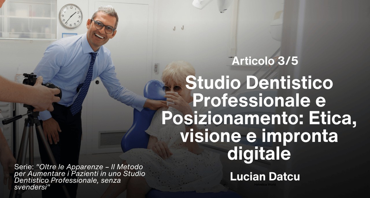 Articolo 3/5 – Studio Dentistico Professionale e Posizionamento: Etica, visione e impronta digitale