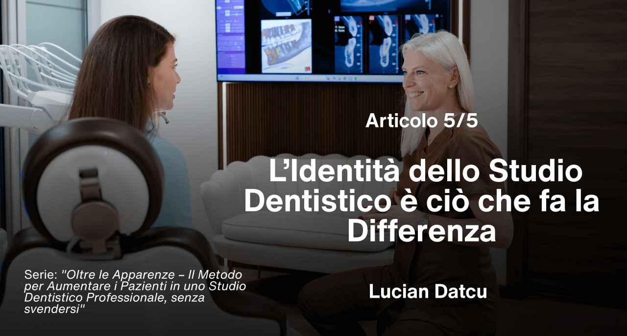 Articolo 5/5 – L’Identità dello Studio Dentistico è ciò che fa la Differenza