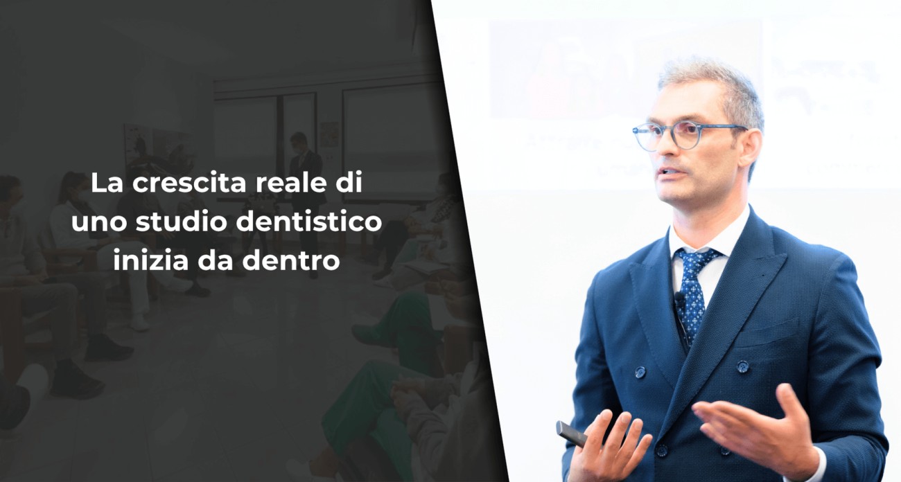 La crescita reale di uno studio dentistico inizia da dentro