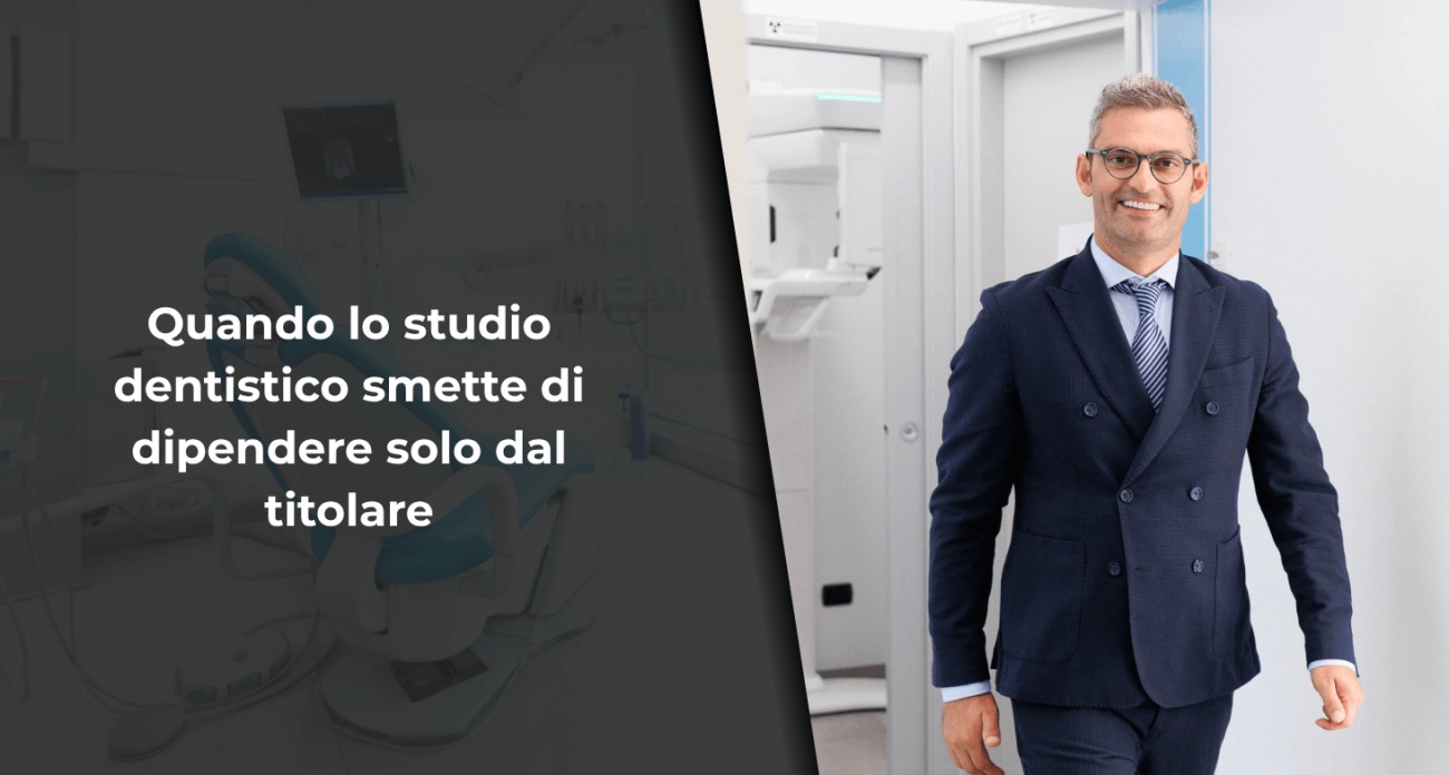 Quando lo studio dentistico smette di dipendere solo dal titolare