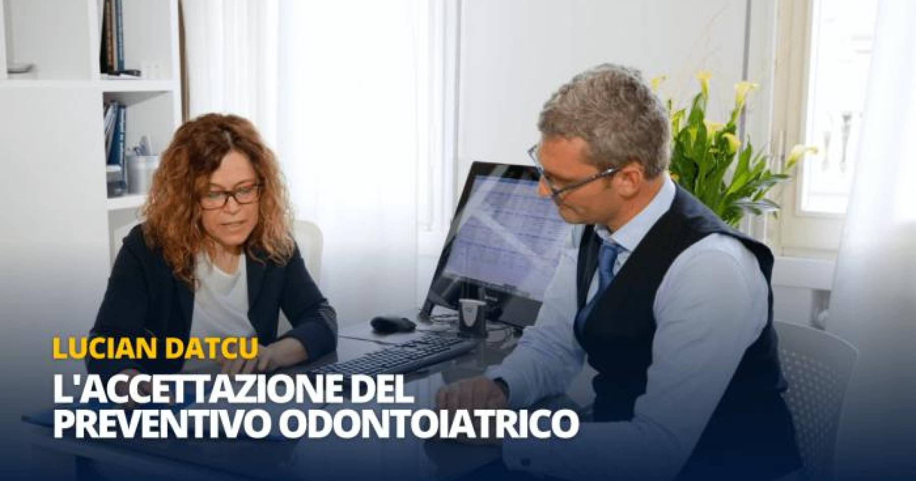L'accettazione del Preventivo Odontoiatrico: Come superare le Sfide? Consulente Datcu Lucian