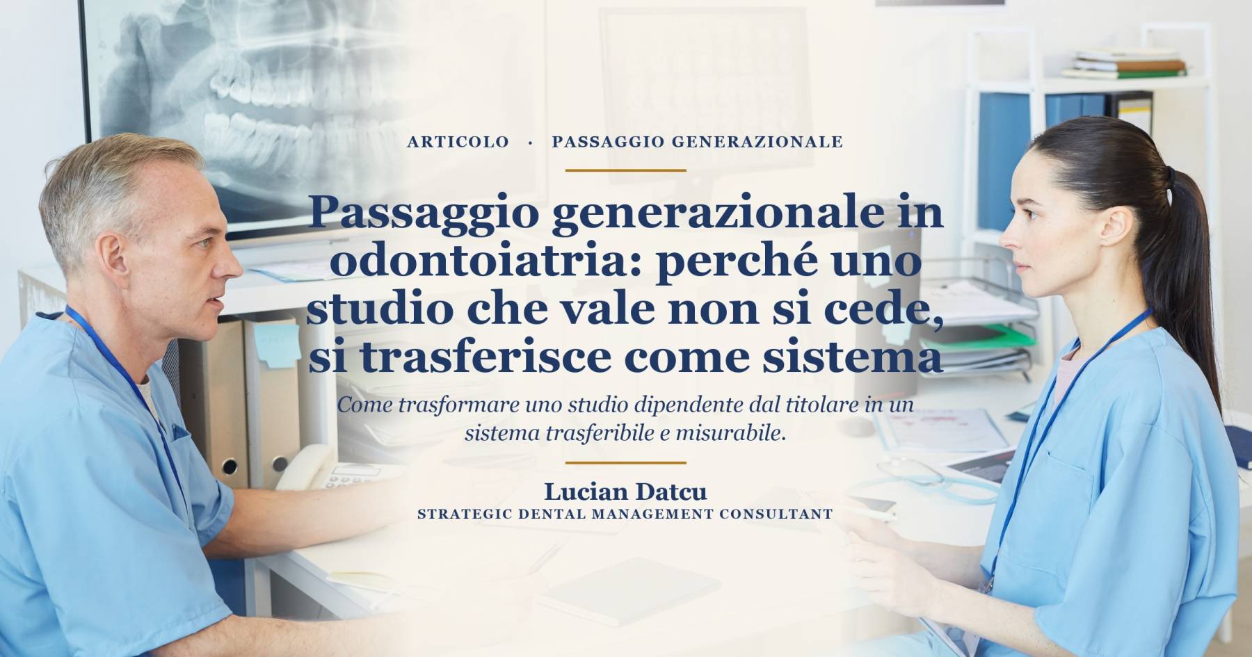 Passaggio generazionale in odontoiatria: perché uno studio che vale non si cede, si trasferisce come sistema
